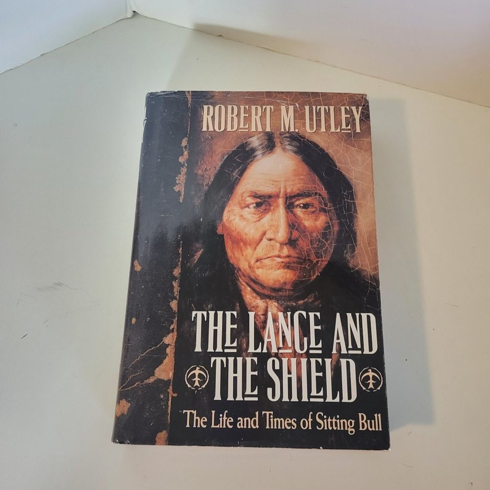 The Lance and the Shield Robert M. Utley1993 First Edition HB